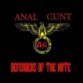 Anal Cunt - Defenders of the Hate (Reissue)
