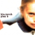 Blo.Torch - Plan B