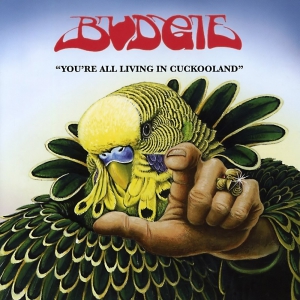 Budgie - You're All Living in Cuckooland