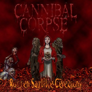 Cannibal Corpse - Rotten Sacrifice Ceremony