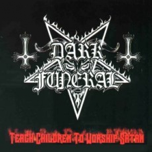 Dark Funeral - Teach Children To Worship