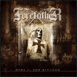 Forefather - Ours is the Kingdom
