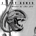 I Spit Ashes - State Of The Art