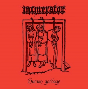 Incinerator - Human Garbage