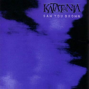 Katatonia - Saw You Drow