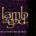 Lamb of God - Walk With Me In Hell (CD)