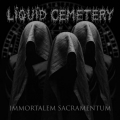 Liquid Cemetery - Immortalem Sacramentum
