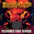 Lock Up - Pleasures Pave Sewers