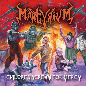 Martyrium (CHL) - Children Scream for Mercy