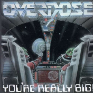 Overdose - You're Really Big!