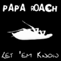 Papa Roach - Let 'Em Know