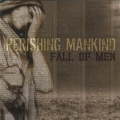 Perishing Mankind  - Fall of Men