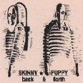 Skinny Puppy - Back and Forth