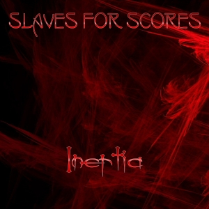 Slaves For Scores - Inertia