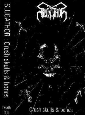 Slugathor - Crush Skulls and Bones