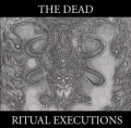 The Dead - Ritual Executions