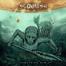 Slowmesh_Something_New_2017