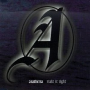 Anathema - Make It Right