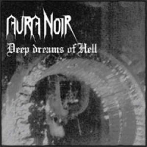 Aura Noir - Deep Dreams Of Hell