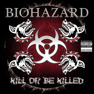 Biohazard - Kill Or Be Killed