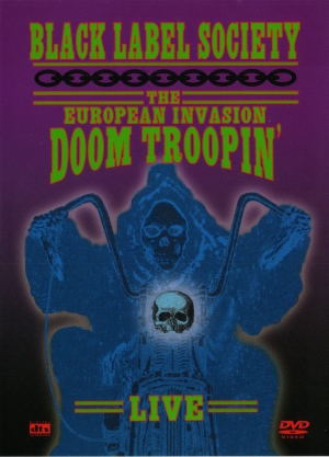 Black Label Society - The European Invasion - Doom Troopin' Live
