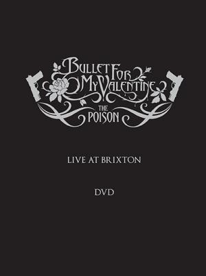 Bullet For My Valentine - The Poison: Live at Brixton