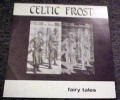 Celtic Frost - Fairy Tales
