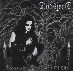 Dodsferd - Desecrating the Spirit of Life