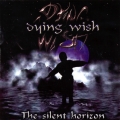 Dying Wish - The Silent Horizon / ... On Twilight Of Eternity