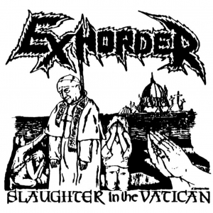Exhorder - Slaughter In The Vatican (demo)