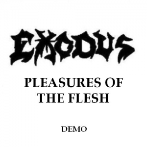 Exodus - Pleasures of the Flesh (Demo)
