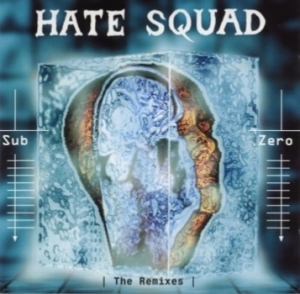 Hate Squad - Sub Zero (The Remixes)