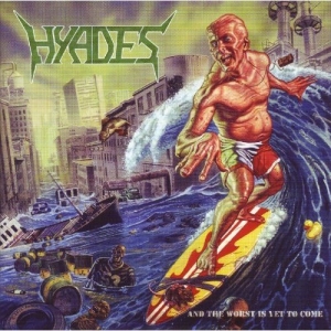 Hyades - And the Worst is Yet to Come