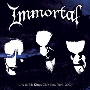 Immortal - Live At BB Kings Club New York 2003