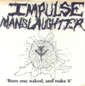 Impulse Manslaughter - Burn One Naked and Nuke It