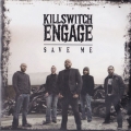 Killswitch Engage - Save Me