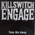 Killswitch Engage - Take Me Away