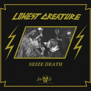 Lowest Creature - Seize Death