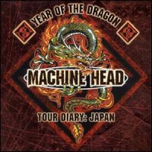 Machine Head - Year of the Dragon: Tour Diary Japan