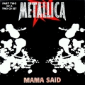 Metallica - Mama Said Part Two