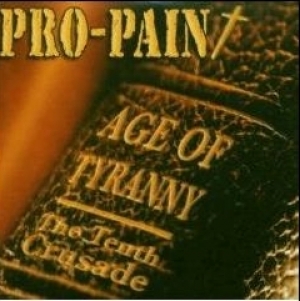 Pro-Pain - Age Of Tyranny - The Tenth Crusade