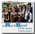 ROCK BAND - the Rock Band & Echo Quartet: Unplugged