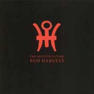 Red Harvest - The Maztrnation