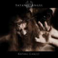 Satanic Angel - Raping Christ