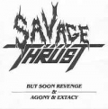Savage Thrust - But Soon Revenge & Agony & Extacy