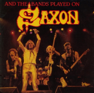 Saxon - And the Bands Played On