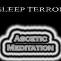 Sleep Terror - Ascetic Meditation