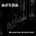 Solus - Screams From The Silent Forest