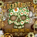 The Dead Daisies - It's Gonna Take Time