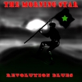 The Morning Star - Revolution Blues